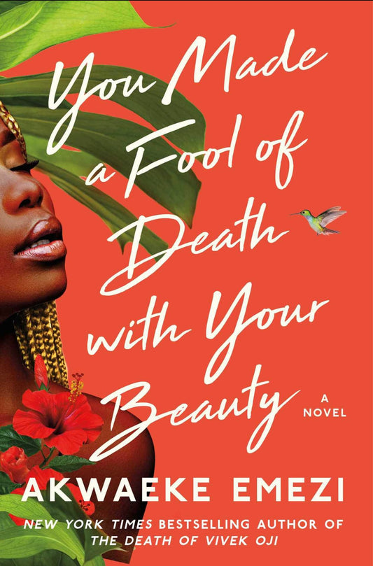 You Made A Fool of Death With Your Beauty: Akwaeke Emezi